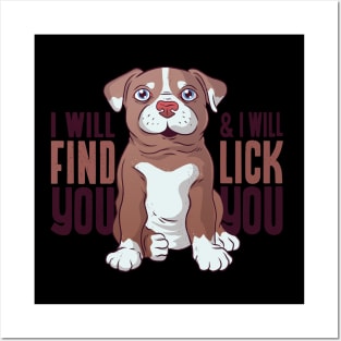 I will find you, and I will lick you! Posters and Art